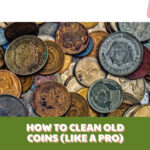 learn how to clean old coins without damaging them